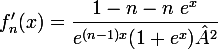 \large{f'_{n}(x)=\dfrac{1-n-n~e^{x}}{e^{(n-1)x}(1+e^{x})²}}